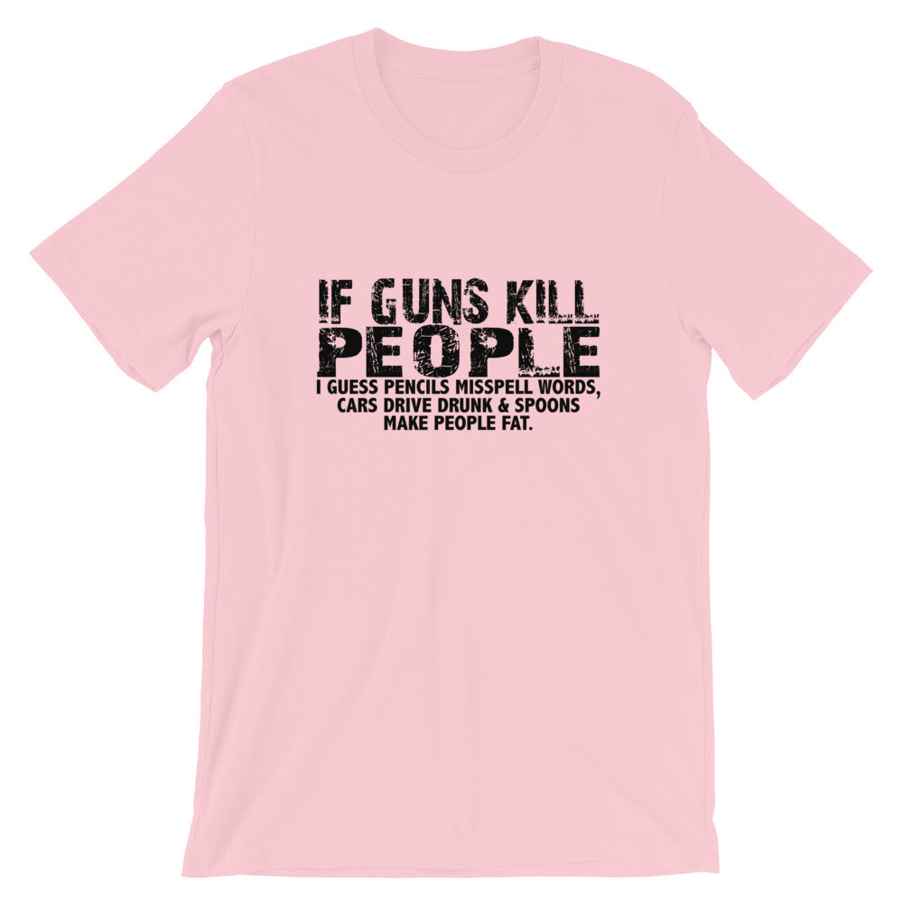 If Guns Kill Short-Sleeve Unisex T-Shirt