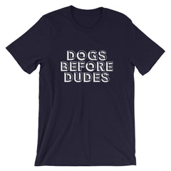 Dogs Before Dudes Short-Sleeve Unisex T-Shirt