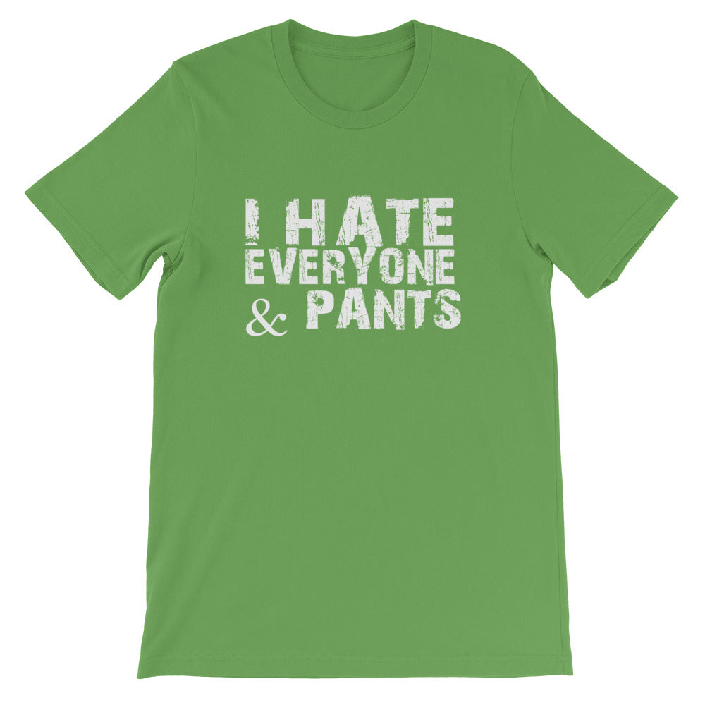 I Hate Pants Short-Sleeve Unisex T-Shirt