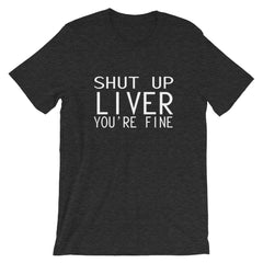 Shut Up Liver Short-Sleeve Unisex T-Shirt