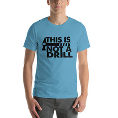 Not A Drill Short-Sleeve Unisex T-Shirt