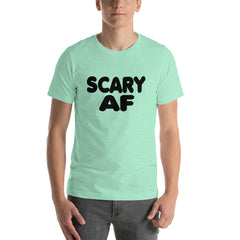 Scary AF Short-Sleeve Unisex T-Shirt