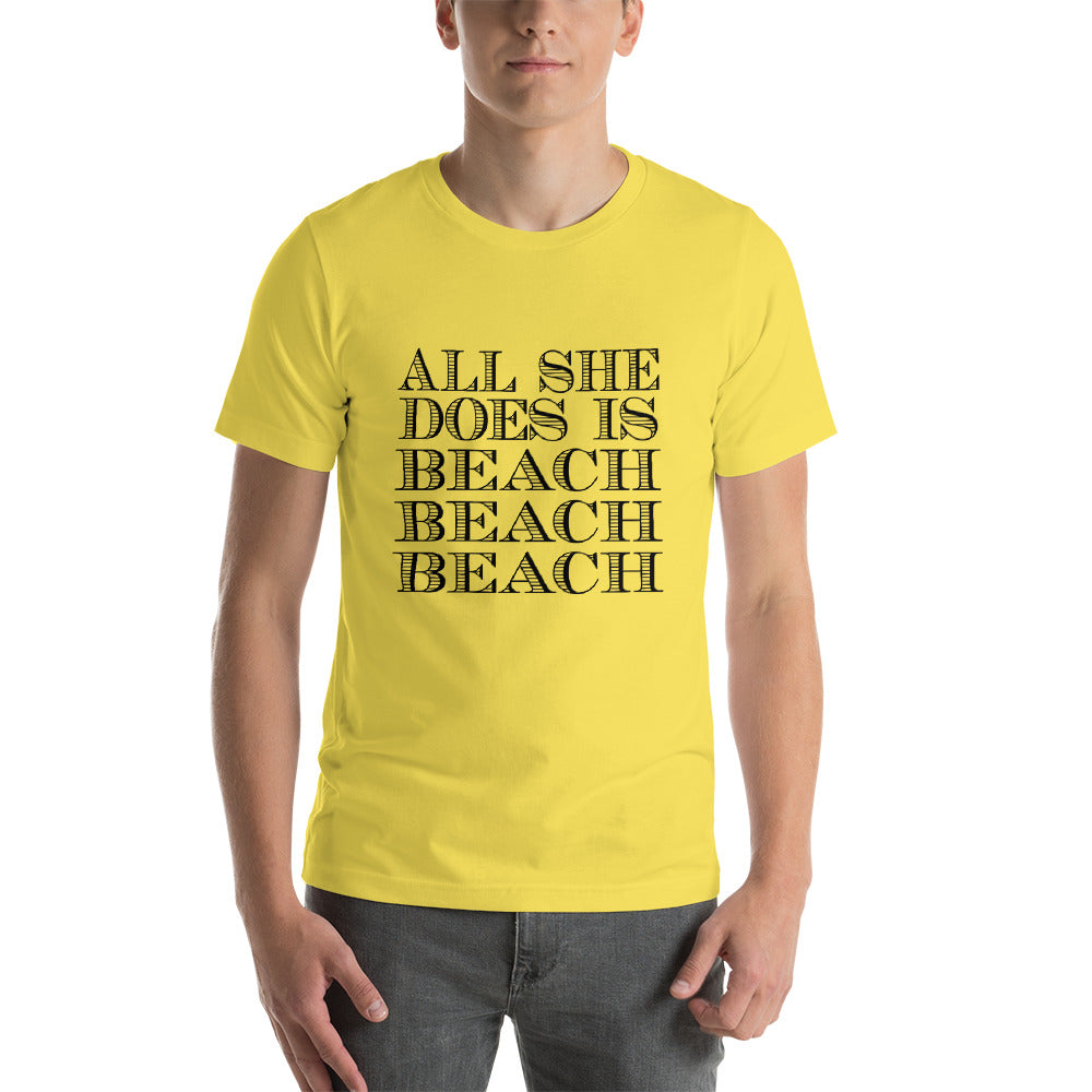 All She Does Short-Sleeve Unisex T-Shirt