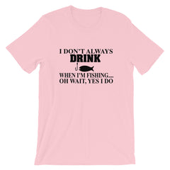 I Don't Always Drink Short-Sleeve Women T-Shirt