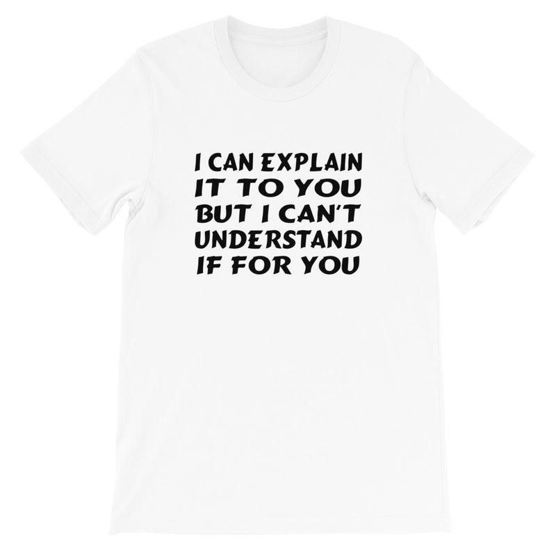 I Can Explain Short-Sleeve Unisex T-Shirt