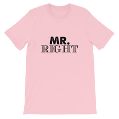 Mr. Right Short-Sleeve Unisex T-Shirt