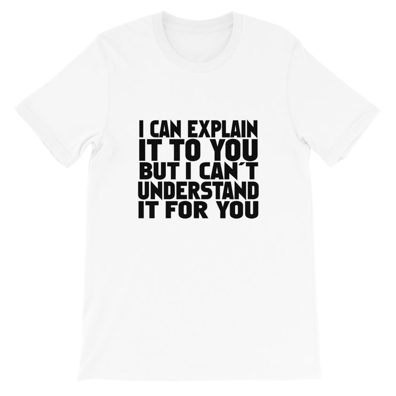 I Can Explain Short-Sleeve Unisex T-Shirt