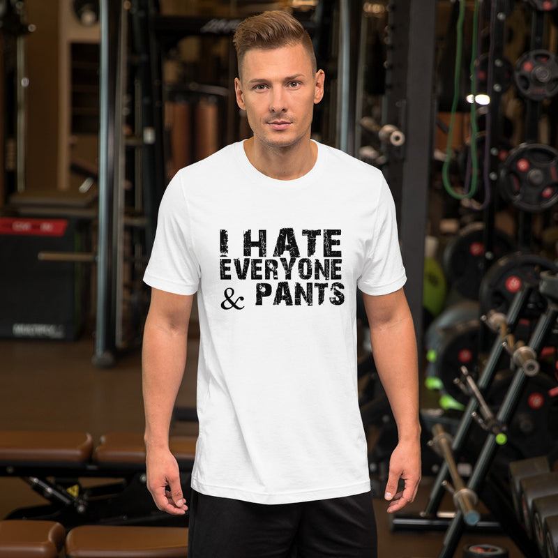 I Hate Pants Short-Sleeve Unisex T-Shirt