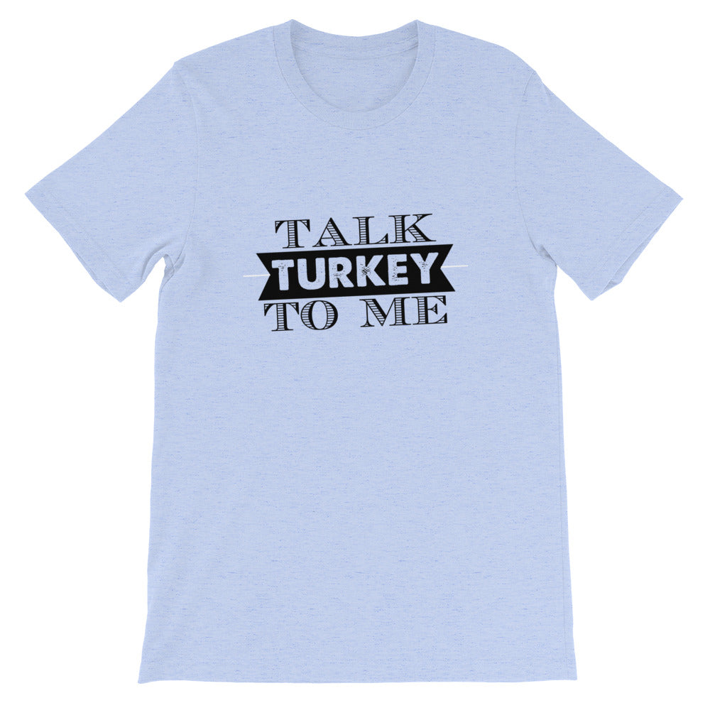 Talk Turkey To Me Short-Sleeve Unisex T-Shirt