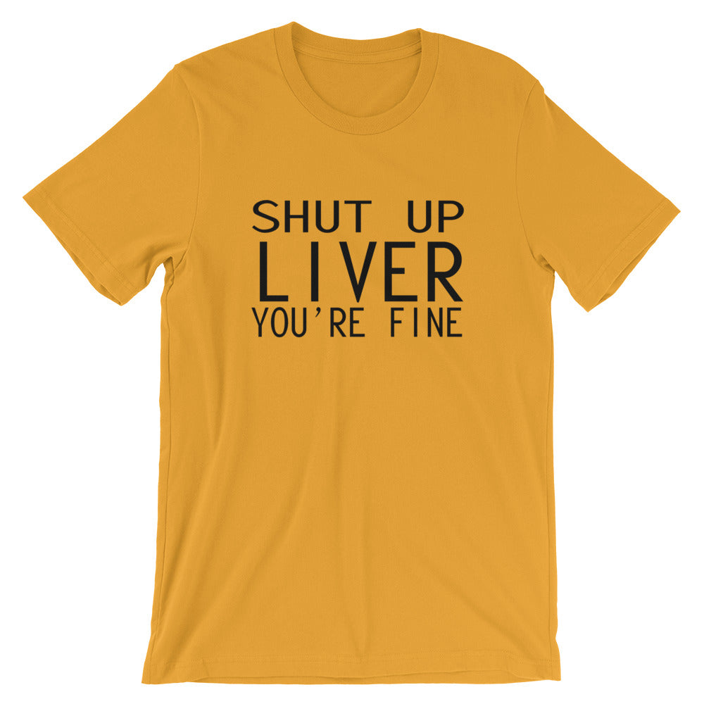 Shut Up Liver Short-Sleeve Unisex T-Shirt