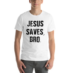 Jesus Saves Bro Short-Sleeve Unisex T-Shirt