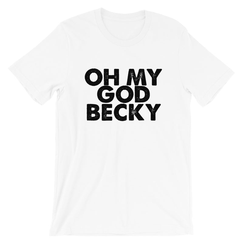 OMG Becky Short-Sleeve Unisex T-Shirt