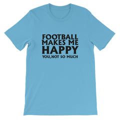 Football Makes Me Happy Short-Sleeve Unisex T-Shirt