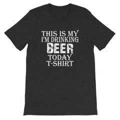 Beer Today Short-Sleeve Unisex T-Shirt