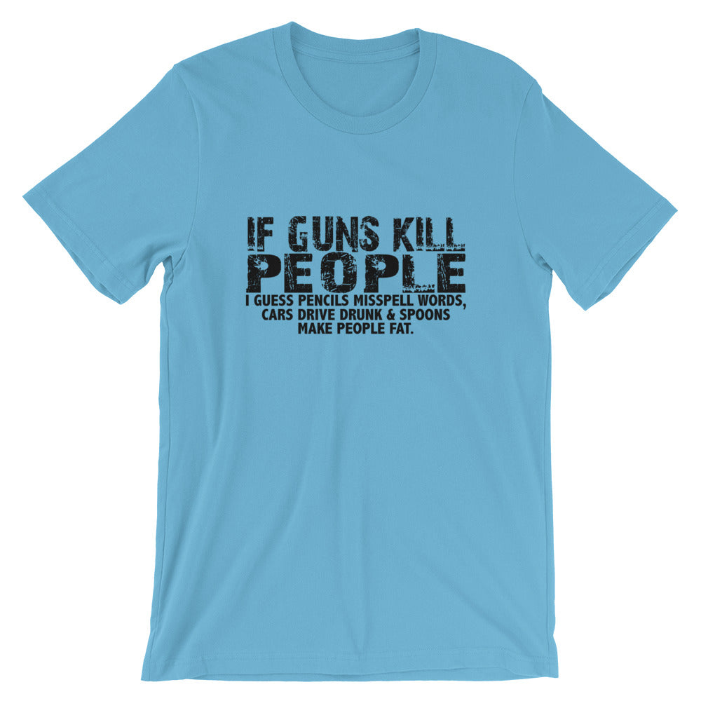 If Guns Kill Short-Sleeve Unisex T-Shirt