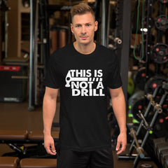 Not A Drill Short-Sleeve Unisex T-Shirt