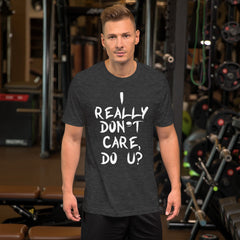 Really Don't Care Short-Sleeve Unisex T-Shirt