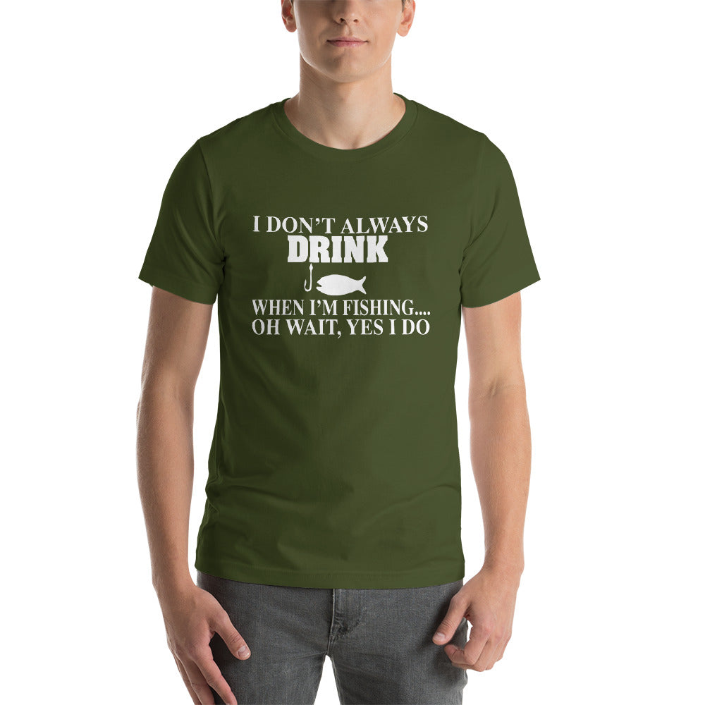 I Don't Always Drink Short-Sleeve Unisex T-Shirt