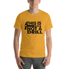 Not A Drill Short-Sleeve Unisex T-Shirt