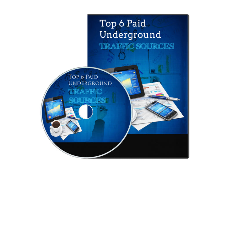 Top 6 Paid Underground Traffic Sources Video Guide