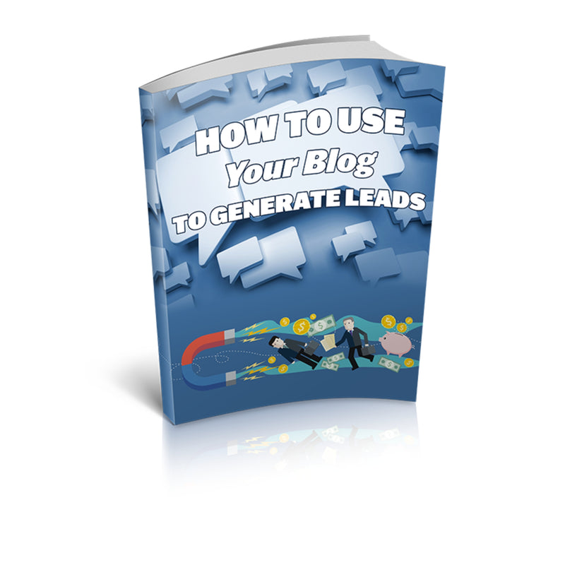 How To Use Your Blog To Generate Leads Ebook